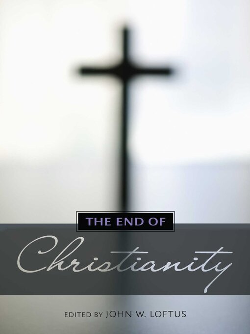 Title details for End of Christianity by John W. Loftus - Available